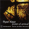 KISOR,RYAN - POINT OF ARRIVAL CD