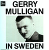 MULLIGAN,GERRY - IN SWEDEN VINYL LP