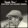 SIMS,ZOOT - QUIETLY THERE: ZOOT SIMS PLAYS JOHNNY MANDEL VINYL LP