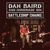 BAIRD,DAN & HOMEMADE SIN - BATTLESHIP CHAINS CD