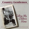 COUNTRY GENTLEMEN - CALLING MY CHILDREN HOME CD