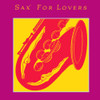 SAX FOR LOVERS / VARIOUS - SAX FOR LOVERS / VARIOUS CD