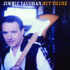 VAUGHAN,JIMMIE - OUT THERE CD