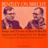 BENTLEY,ERIC - BENTLEY ON BRECHT: SONGS & POEMS OF BERTOLT BRECHT CD