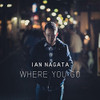 NAGATA,IAN - WHERE YOU GO CD