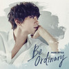 HWANG,CHI-YEUL - BE ORDINARY CD