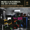 MUSICA FUTURISTA: THE ART OF NOISES / VARIOUS - MUSICA FUTURISTA: THE ART OF NOISES / VARIOUS CD
