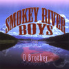 SMOKEY RIVER BOYS - O BROTHER CD