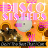 DISCO SISTERS - DOIN' THE BEST THAT I CAN CD