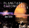 SERRIE,JONN - PLANETARY CHRONICLES 1 CD