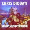 DIODATI,CHRIS - NOBODY LISTENS TO TECHNO CD