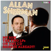 SHERMAN,ALLAN - MY SON THE TWO LPS ON ONE REISSUE ALREADY CD