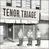 TENOR TRIAGE - TENOR TRIAGE CD