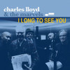 LLOYD,CHARLES & THE MARVELS - I LONG TO SEE YOU CD