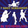 7 SHOT SCREAMERS - IN WONDERLAND CD