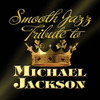 SMOOTH JAZZ ALL STARS - MICHAEL JACKSON SMOOTH JAZZ TRIBUTE CD