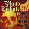 PIANO TRIBUTE - PIANO TRIBUTE TO FIVE FINGER DEATH PUNCH CD