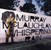 MCLAUCHLAN,MURRAY - WHISPERING RAIN CD