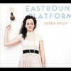 KELLY,JADEA - EASTBOUND PLATFORM CD