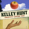 HUNT,KELLEY - GRAVITY LOVES YOU CD