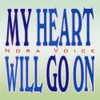 VOICE,NORA - MY HEART WILL GO ON CD