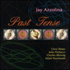 AZZOLINA,JAY - PAST TENSE CD