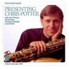 POTTER,CHRIS - PRESENTING CHRIS POTTER CD