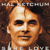 KETCHUM,HAL - SURE LOVE CD