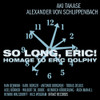 DOLPHY,ERIC - SO LONG ERIC-HOMAGE TO ERIC DOLPHY CD