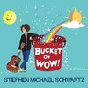 SCHWARTZ,STEPHEN MICHAEL - BUCKET OF WOW CD