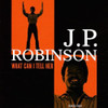 ROBINSON,J.P. - WHAT CAN I TELL HER CD