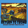 RETURN TO TROMB - ROADS OFTEN TRAVELLED CD