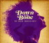 DOWN TO THE BONE - MAIN INGREDIENTS CD