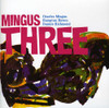 MINGUS,CHARLES - MINGUS THREE CD