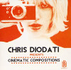 DIODATI,CHRIS - CHRIS DIODATI PRESENTS CINEMATIC COMPOSITIONS CD
