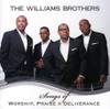 WILLIAMS BROTHERS - SONGS OF WORSHIP PRAISE & DELIVERANCE CD