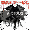 SLAUGHTER & THE DOGS - VICIOUS VINYL LP