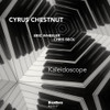 CHESTNUT,CYRUS - KALEIDOSCOPE CD