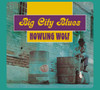 WOLF,HOWLIN - BIG CITY BLUES CD