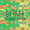 ELF POWER - TWITCHING IN TIME CD