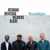 MEHLDAU,BRAD / REDMAN,JOSHUA / MCBRIDE,CHRISTIAN - ROUNDAGAIN CD