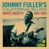 FULLER,JOHNNY / CALIFORNIA BLUES - MERCY MERCY 1954-1962 CD