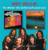 WET WILLIE - WETTER THE BETTER / LEFT COAST LIVE CD