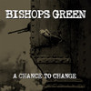 BISHOPS GREEN - CHANCE TO CHANGE VINYL LP