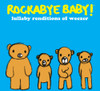 ROCKABYE BABY! - LULLABY RENDITIONS OF WEEZER CD