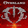 OVERLAND - SCANDALOUS CD