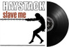 HAYSTACK - SLAVE ME VINYL LP