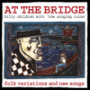 CHILIDSH,BILLY & THE SINGING LOINS - AT THE BRIDGE VINYL LP