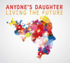ANYONE'S DAUGHTER - LIVING THE FUTURE CD
