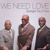 CHANGED BY GRACE - WE NEED LOVE CD